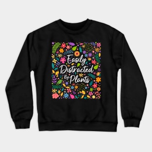 Easily Distracted by Plants Crewneck Sweatshirt